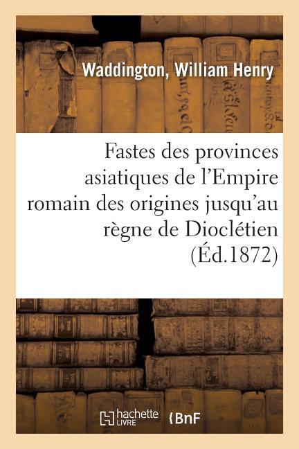 WADDINGTON - Fastes des provinces asiatiques de l'Empire romain depuis - X555z