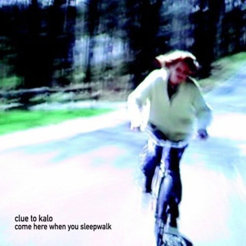 Clue to Kalo - Come Here When You Sleepwalk (2003)