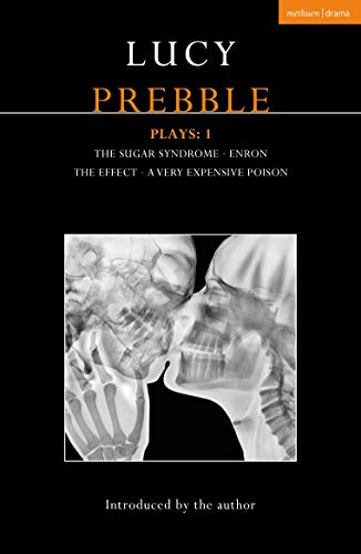 Lucy Prebble Plays 1: The Sugar Syndrome; Enron; The Effect; A V