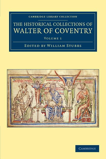 The Historical Collections of Walter of Coventry Walter of Coventry Volume 1
