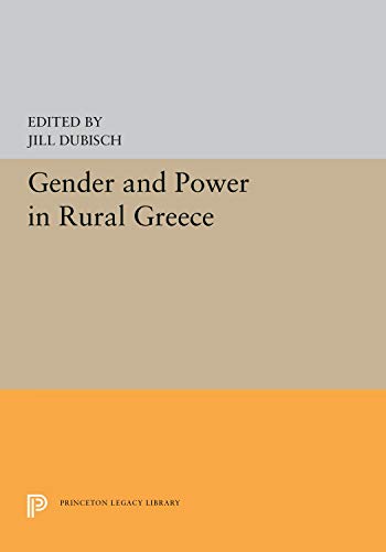 Princeton Legacy Library: Gender and Power in Rural Greece by Jill Dubisch ...