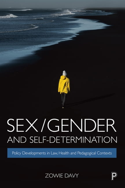 Sex/Gender and Self–Determination – Policy Develop ments in Law, Health and Ped…