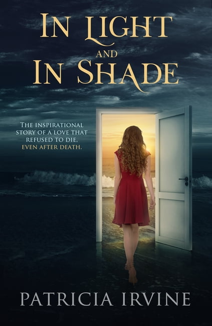 In Light and in Shade: The Inspirational Story of a Love That Refused to Die, E