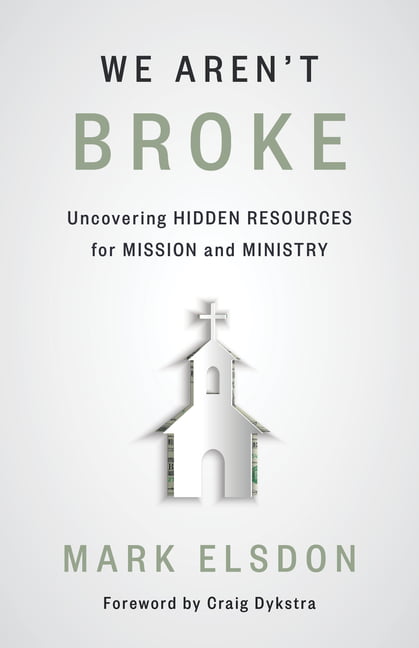 William B Eerdmans Publishing Co We Aren't Broke : Uncovering Hidden Resources For Mission And Ministry - Craig Dykstra - Book