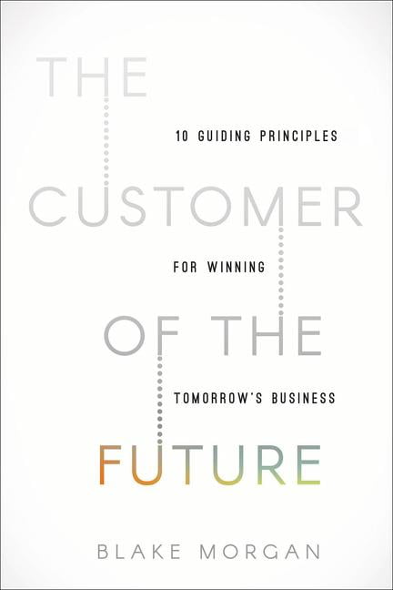 The Customer of the Future by Blake Morgan - 9781400213634