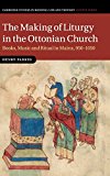 The Making of Liturgy in the Ottonian Church by Henry Parkes - 9781107083028