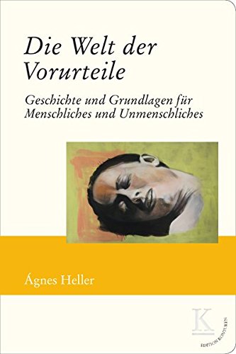 Die Welt der Vorurteile Geschichte und Grundlagen fr Menschliches und Unmenschli