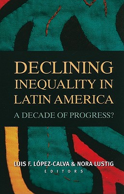 Declining Inequality in Latin America by Luis Felipe Lopez-Ca... - 9780815704102