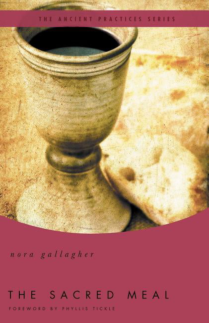 The Sacred Meal by Nora Gallagher, Phyllis Tickle - 9780849946066
