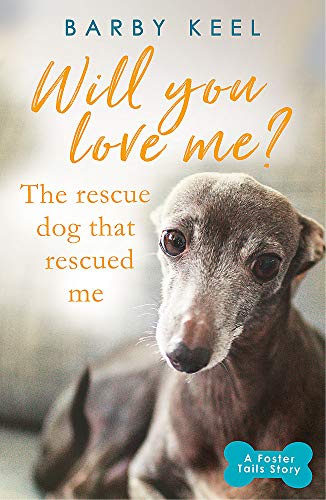 Will You Love Me? The Rescue Dog that Rescued Me
