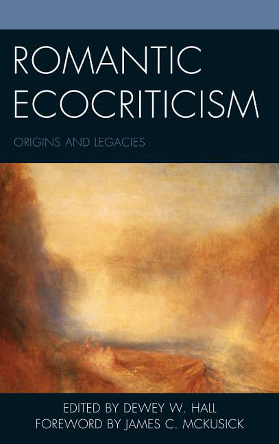 Romantic Ecocriticism by Dewey W. Hall, James C. McKusick, Co... - 9781498518031