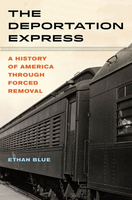 The Deportation Express by Ethan Blue HARDBACK 9780520304444