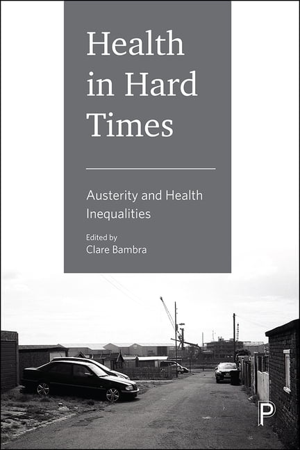 Health in hard times: Austerity and health inequalities. Bambra 9781447344858**