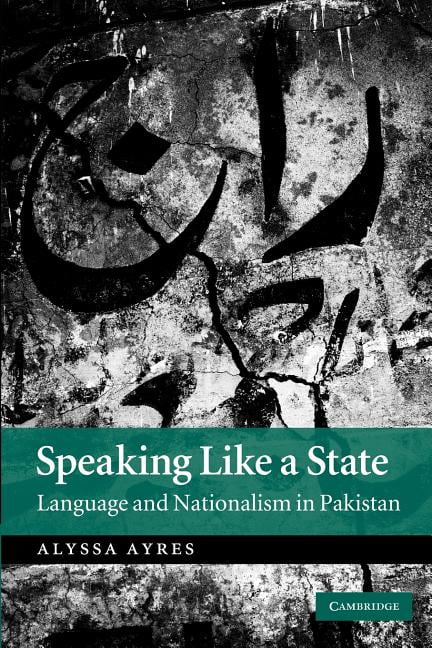 Speaking Like a State Language and Nationalism in Pakistan Ayres Paperback