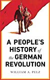 A People's History of the German Revolution