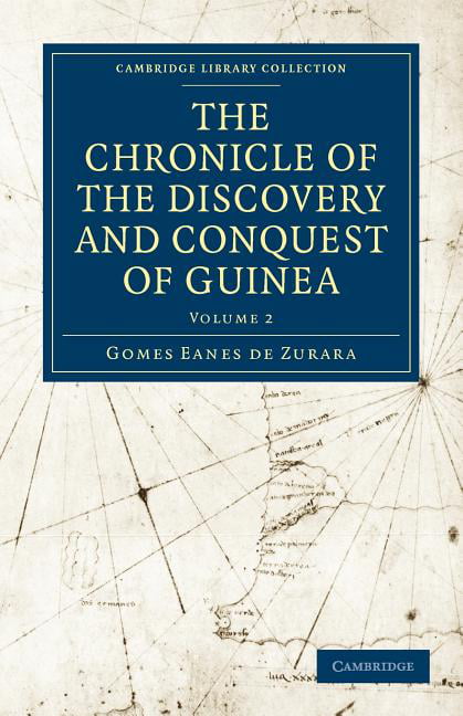The Chronicle of the Discovery and Conquest of Guinea Zurara Beazley Volume 2
