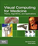 Visual Computing for Medicine - 9780124158733