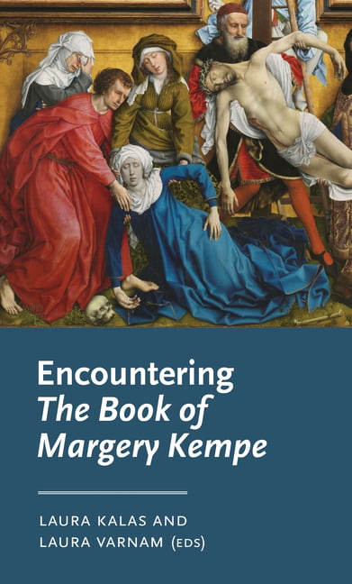 Encountering the Book of Margery Kempe by Laura Kalas, Laura ... - 9781526171580