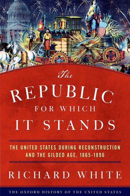 The Republic for Which It Stands by Richard White - 9780199735815