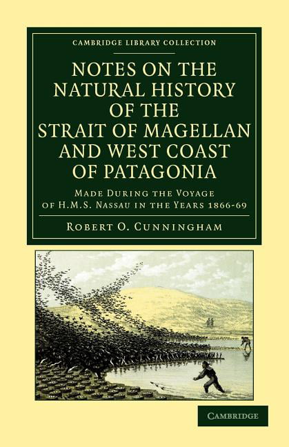 Notes on the Natural History of the Strait of Magellan and West Coast of Patago…