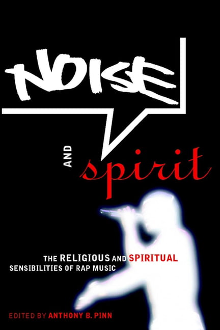 Noise and Spirit: The Religious and Spiritual Sensibilities of R