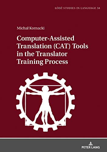 Computer-Assisted Translation (CAT) Tools in the Translator T... - 9783631770719