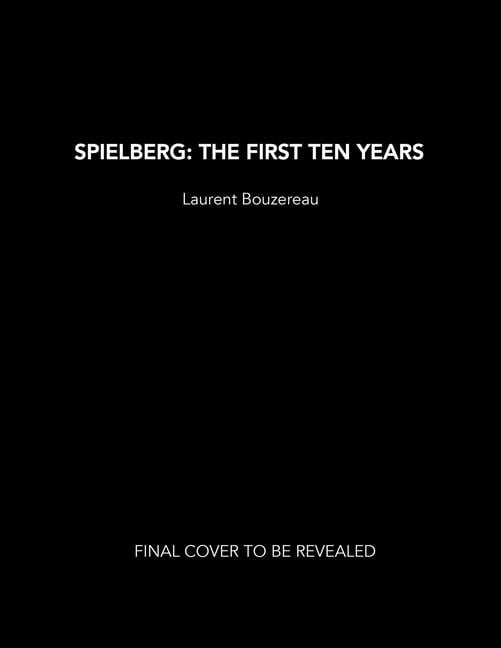 Spielberg: The First Ten Years by Laurent Bouzereau - 9781647225179