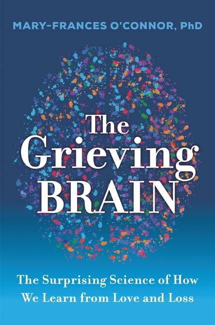 The Grieving Brain: The Surprising Science by Mary-Frances O'Connor (PB 2023) - Image 4