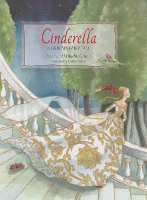 Cinderella: A Grimm's Fairy Tale (Grimms Fairy Tales)
