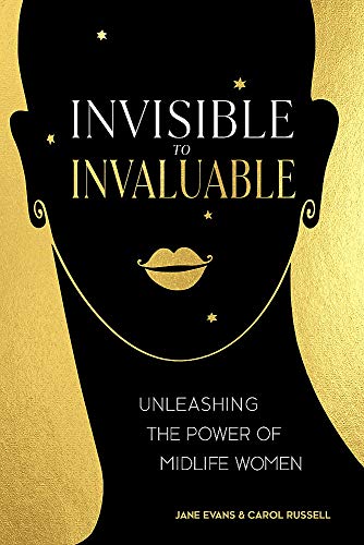 Invisible to Invaluable: Unleashing the Power of Midlife Women - Evans, Jane