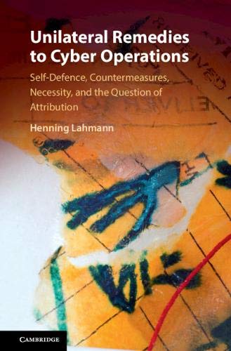 Unilateral Remedies to Cyber Operations by Henning Lahmann - 9781108479868