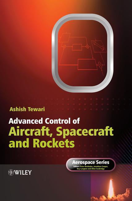 Advanced Control of Aircraft, Spacecraft and Rockets by Ashis... - 9780470745632