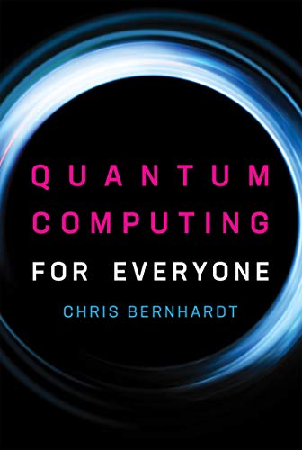 Quantum Computing for Everyone by Chris Bernhardt - 9780262539531