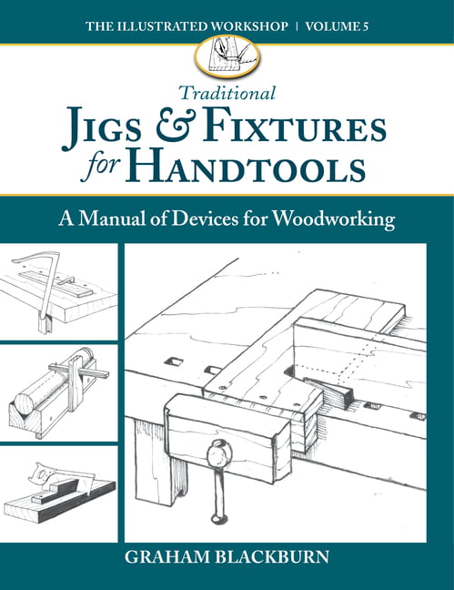 Traditional Jigs & Fixtures for Handtools by Graham Blackburn - 9781950934690