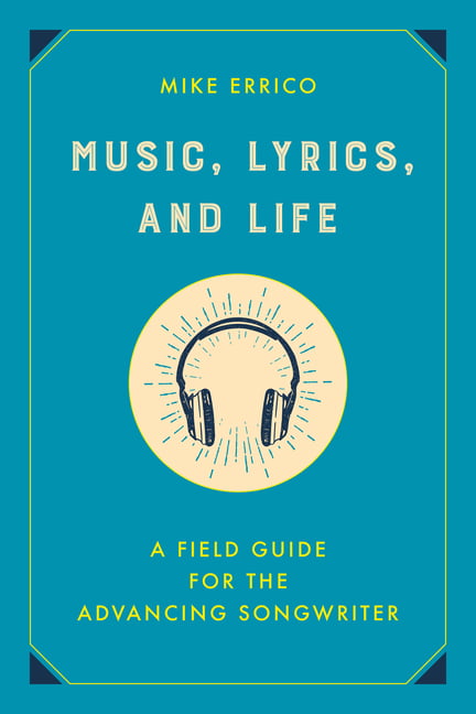 Music, Lyrics, and Life by Mike Errico - 9781493059874