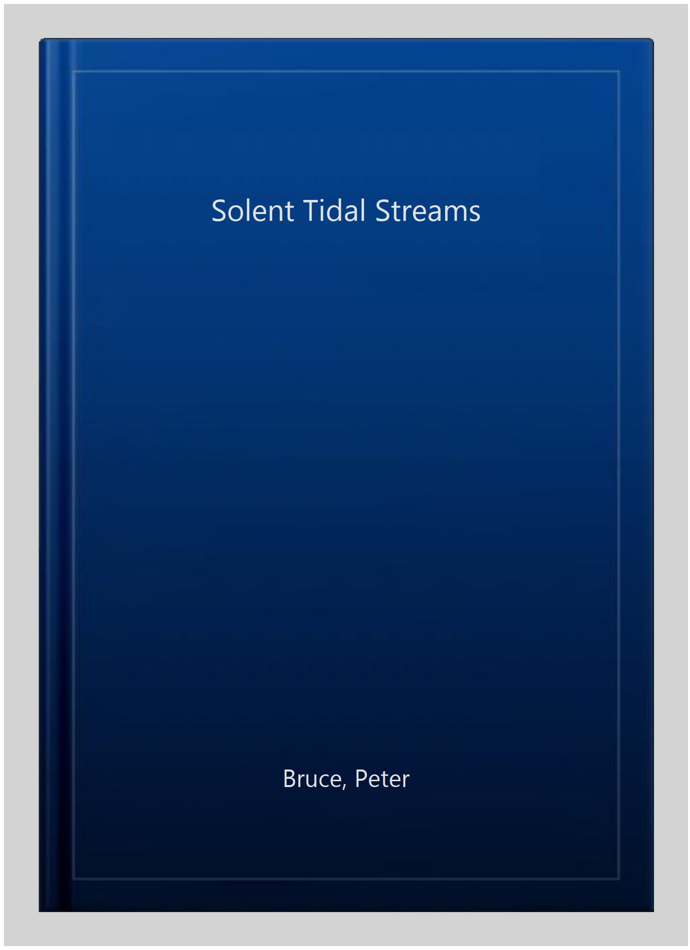 SOLENT TIDAL STREAMS by PETER BRUCE (Paperback Book)
