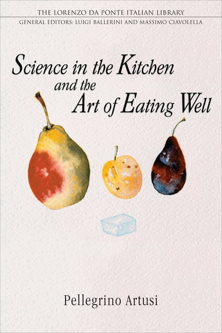 Science in the Kitchen and the Art of Eating Well by Pellegri... - 9780802086570