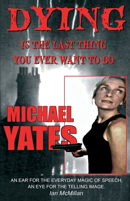 Yates - Dying is the Last Thing You Ever Want to Do - New paperback or - X555z