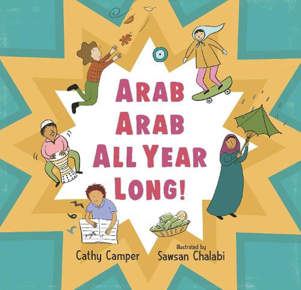 Arab Arab All Year Long! by Cathy Camper, Sawsan Chalabi - 9781529505467