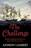 The Challenge: Britain Against America in the Naval War of 1812 .9780571273195