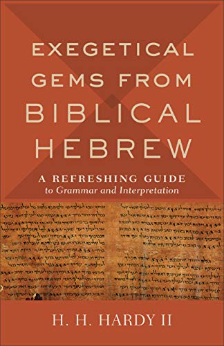 Exegetical Gems from Biblical Hebrew by H. H. II Hardy - 9780801098765