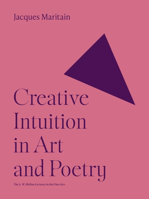 Creative Intuition in Art and Poetry by Jacques Maritain (Paperback Book)