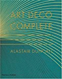 Art Deco Complete by Alastair Duncan (Hardback Book)