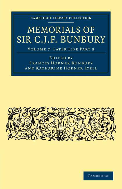 Memorials of Sir C. J. F. Bunbury, Bart by Charles James Fox ... - 9781108041188