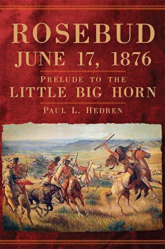 Rosebud, June 17, 1876 by Paul L. Hedren - 9780806162324