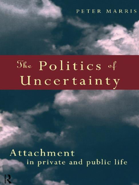 The Politics of Uncertainty by Peter Marris - 9780415131728