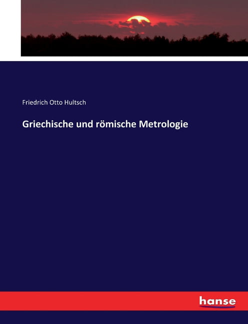 Hultsch - Griechische und rmische Metrologie - New paperback or softb - X555z