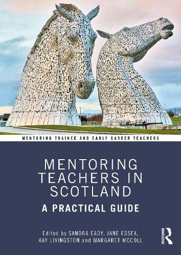 Mentoring Teachers in Scotland by Sandra Eady, Jane Essex, Ka... - 9780367405991