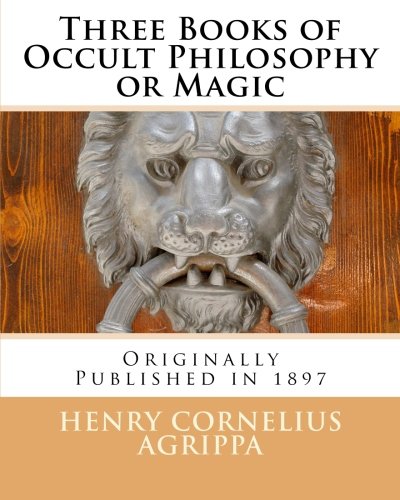 Three Books of Occult Philosophy or Magic