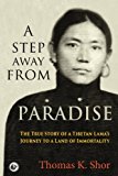 A Step Away from Paradise: The True Story of a Tibetan Lama's Jo